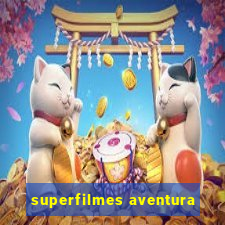 superfilmes aventura